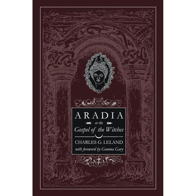 Aradia or Gospel of the Witches by Charley Leland - Magick Magick.com