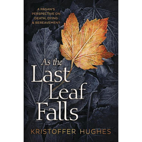 As the Last Leaf Falls by Kristoffer Hughes - Magick Magick.com