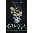 Badass Ancestors by Patti Wigington - Magick Magick.com