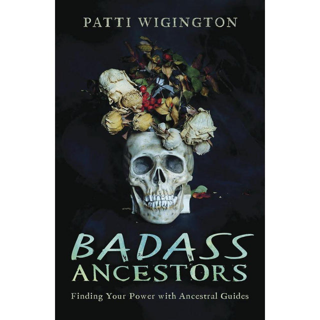 Badass Ancestors by Patti Wigington - Magick Magick.com