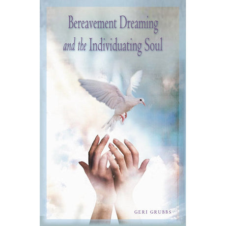 Bereavement Dreaming and the Individuating Soul by Geri Grubbs - Magick Magick.com