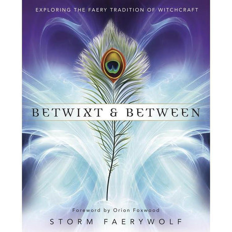 Betwixt & Between by Storm Faerywolf - Magick Magick.com