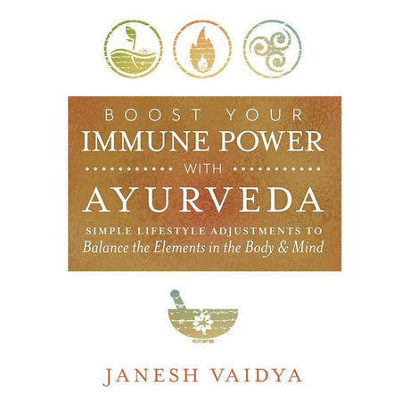 Boost Your Immune Power with Ayurveda by Janesh Vaidya - Magick Magick.com