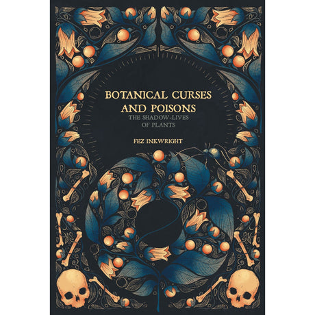 Botanical Curses and Poisions (Hardcover) by Fez Inkwright - Magick Magick.com