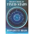 Brady's Book of Fixed Stars by Bernadette Brady - Magick Magick.com