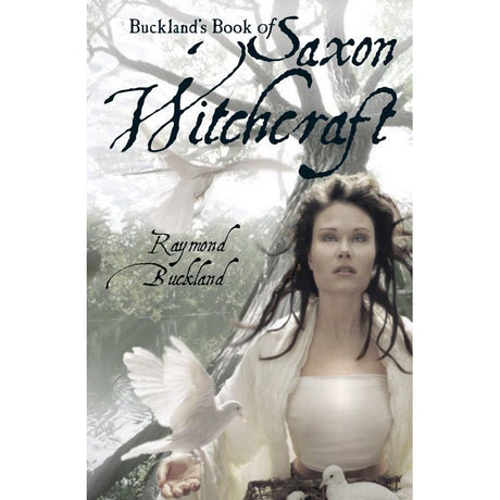Buckland's Book of Saxon Witchcraft by Raymond Buckland - Magick Magick.com