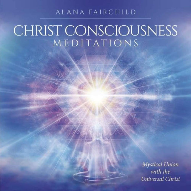 CD: Christ Consciousness Meditations by Alana Fairchild, Daniel B. Holeman - Magick Magick.com