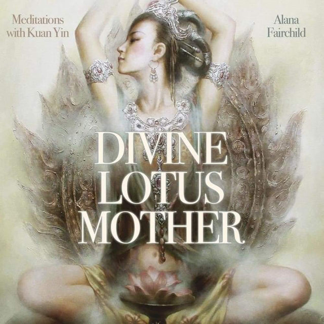 CD: Divine Lotus Mother by Alana Fairchild - Magick Magick.com