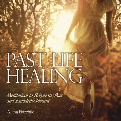 CD: Past Life Healing by Alana Fairchild - Magick Magick.com