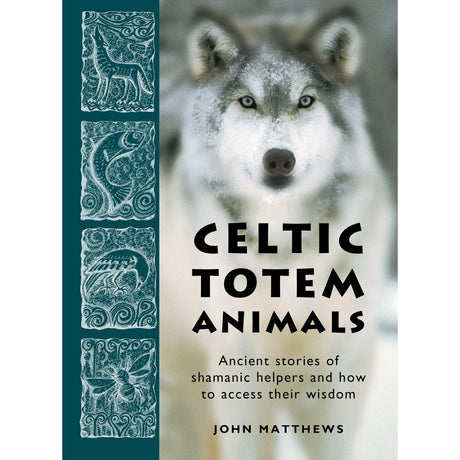 Celtic Totem Animals by John Matthews - Magick Magick.com
