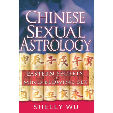 Chinese Sexual Astrology by Shelly Wu - Magick Magick.com