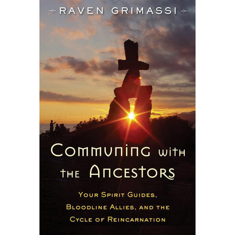 Communing with the Ancestors by Raven Grimassi - Magick Magick.com