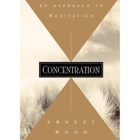 Concentration by Ernest Wood - Magick Magick.com