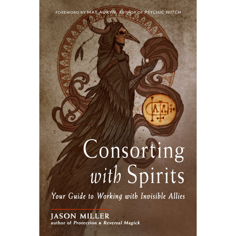 Consorting with Spirits by Jason Miller, Mat Auryn - Magick Magick.com
