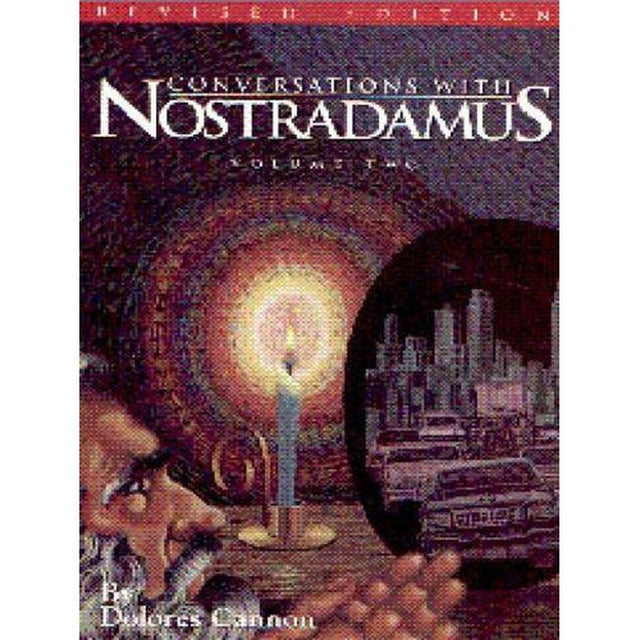 Conversations with Nostradamus: His Prophecies Explained, Volume 2 by Dolores Cannon - Magick Magick.com