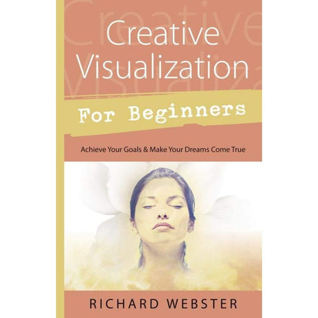 Creative Visualization for Beginners by Richard Webster - Magick Magick.com