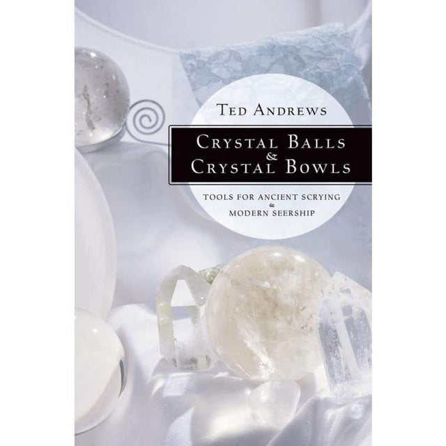 Crystal Balls & Crystal Bowls by Ted Andrews - Magick Magick.com