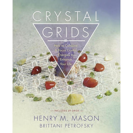 Crystal Grids by Henry M. Mason, Brittani Petrofsky - Magick Magick.com