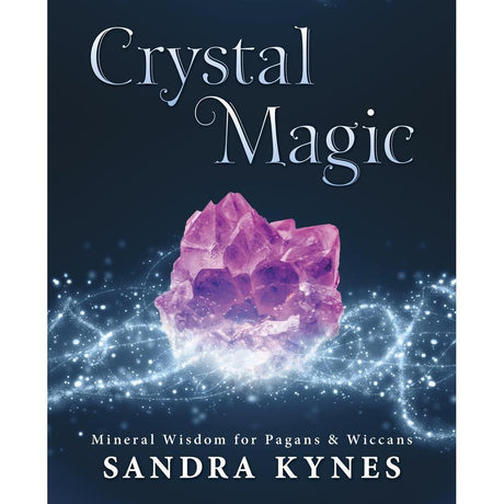 Crystal Magic by Sandra Kynes - Magick Magick.com