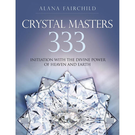 Crystal Masters 333 by Alana Fairchild, Jane Marin - Magick Magick.com
