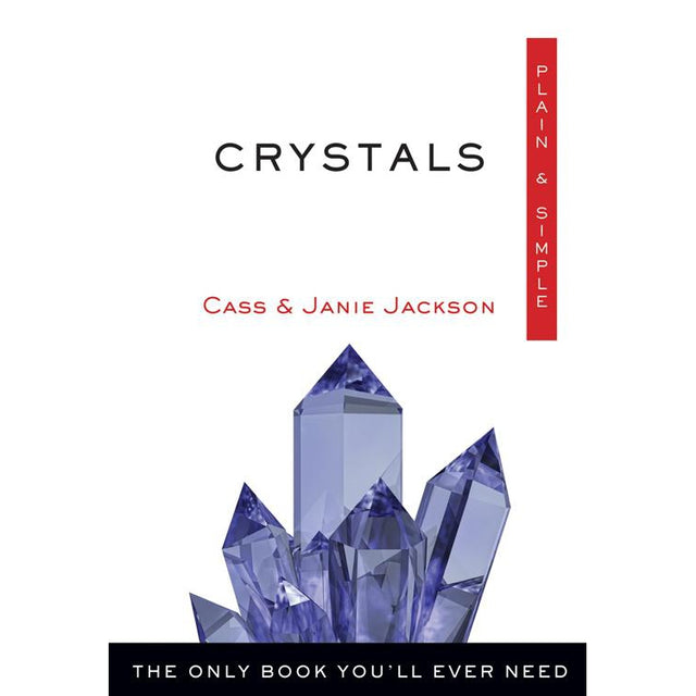 Crystals, Plain & Simple by Cass & Janie Jackson - Magick Magick.com