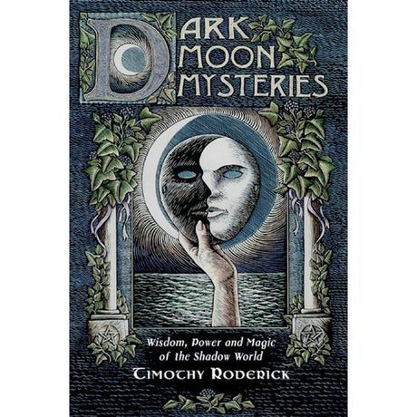 Dark Moon Mysteries by Timothy Roderick - Magick Magick.com