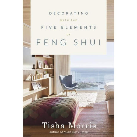 Decorating With the Five Elements of Feng Shui by Tisha Morris - Magick Magick.com