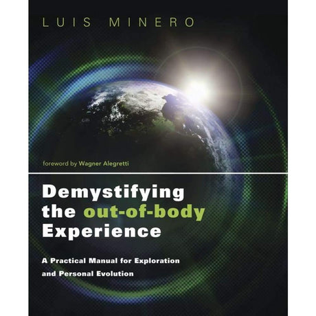 Demystifying the Out-of-Body Experience by Luis Minero - Magick Magick.com