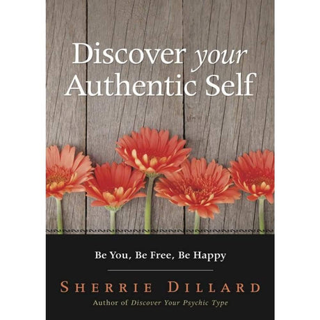 Discover Your Authentic Self by Sherrie Dillard - Magick Magick.com