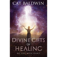 Divine Gifts of Healing by Cat Baldwin - Magick Magick.com