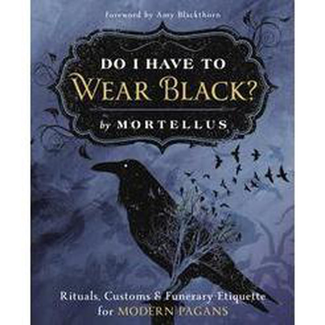 Do I Have to Wear Black? by Mortellus - Magick Magick.com