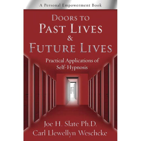 Doors to Past Lives & Future Lives by Joe H. Slate PhD, Carl Llewellyn Weschcke - Magick Magick.com