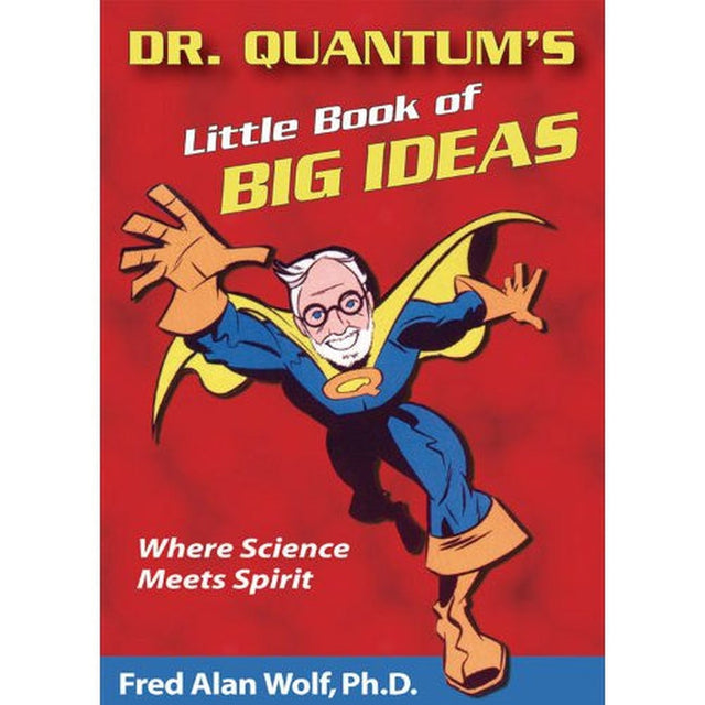 Dr. Quantum's Little Book Of Big Ideas by Fred Alan Wolf PhD - Magick Magick.com