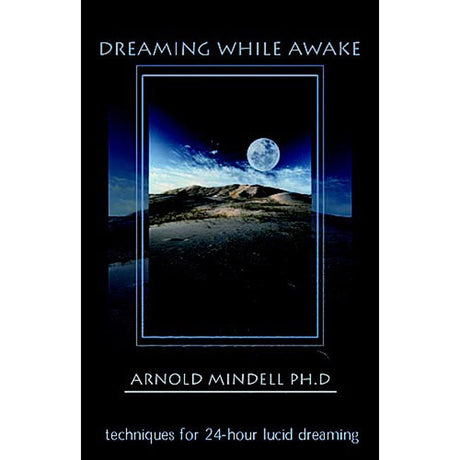 Dreaming While Awake by Arnold Mindell - Magick Magick.com