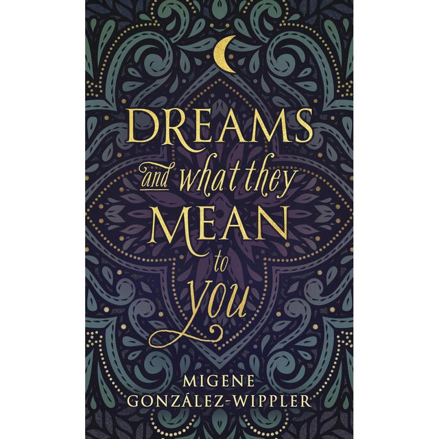 Dreams and What They Mean to You by Migene Gonzalez-Wippler - Magick Magick.com