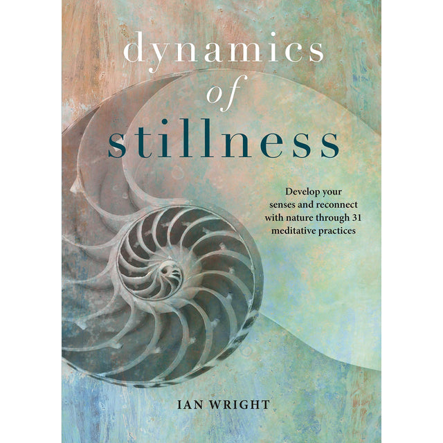 Dynamics of Stillness by Ian Wright - Magick Magick.com