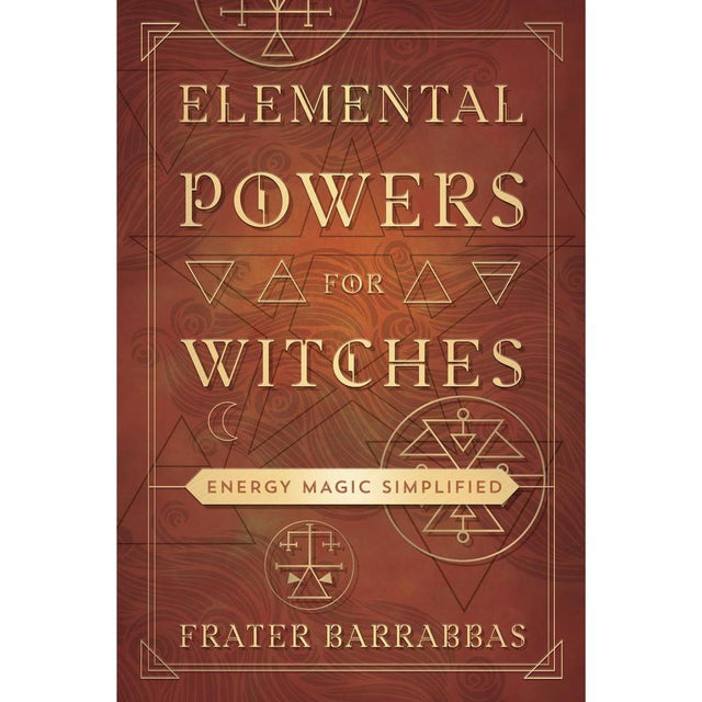 Elemental Powers for Witches by Frater Barrabbas - Magick Magick.com