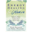 Energy Healing for Women by Keith Sherwood, Sabine Wittmann - Magick Magick.com
