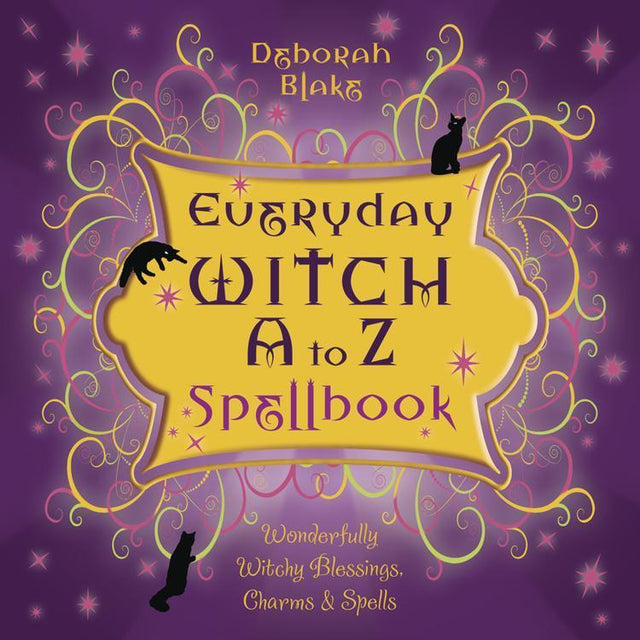 Everyday Witch A To Z Spellbook by Deborah Blake - Magick Magick.com