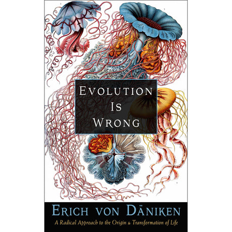 Evolution Is Wrong by Erich von Daniken - Magick Magick.com