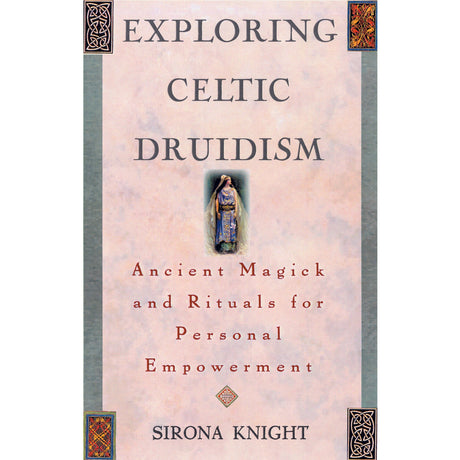 Exploring Celtic Druidism by Sirona Knight - Magick Magick.com
