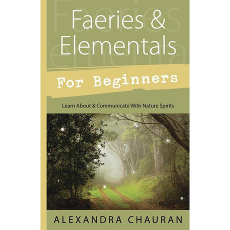 Faeries & Elementals For Beginners by Alexandra Chauran - Magick Magick.com
