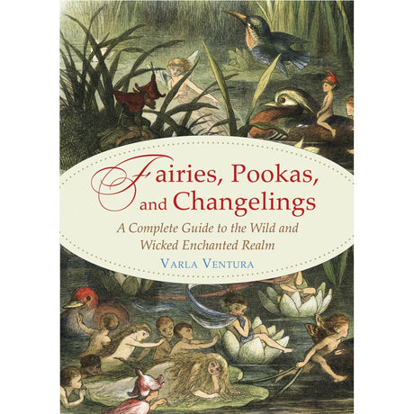 Fairies, Pookas, and Changelings by Varla Ventura - Magick Magick.com