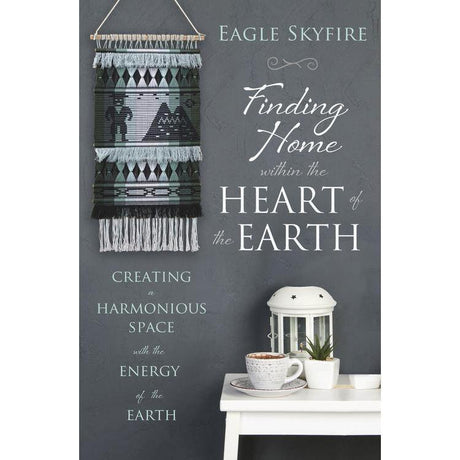 Finding Home within the Heart of the Earth by Eagle Skyfire - Magick Magick.com