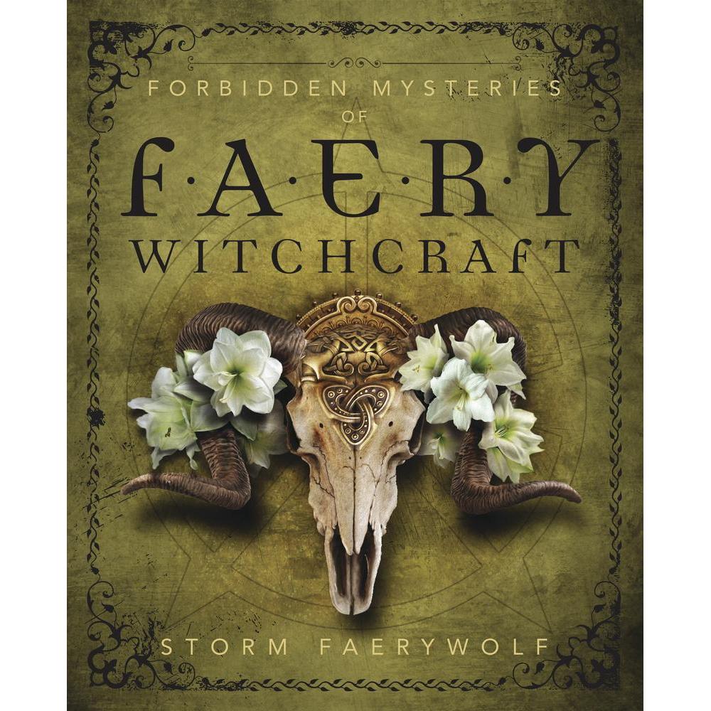 Forbidden Mysteries of Faery Witchcraft by Storm Faerywolf - Magick Magick.com