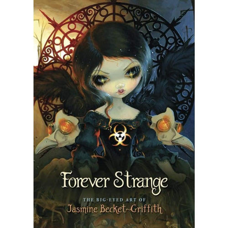 Forever Strange by Jasmine Becket-Griffith, Amber Logan, Kachina Mickeletto - Magick Magick.com