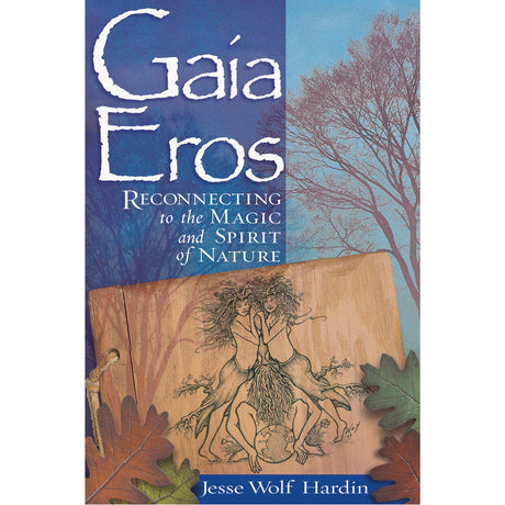 Gaia Eros by Jesse Wolf Hardin - Magick Magick.com