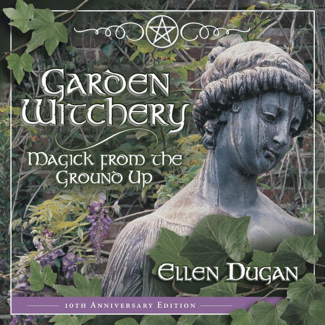 Garden Witchery by Ellen Dugan - Magick Magick.com