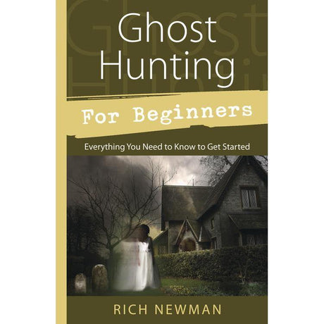 Ghost Hunting for Beginners by Rich Newman - Magick Magick.com
