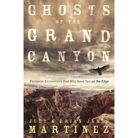 Ghosts of the Grand Canyon by Brian-James Martinez, Judy Martinez - Magick Magick.com